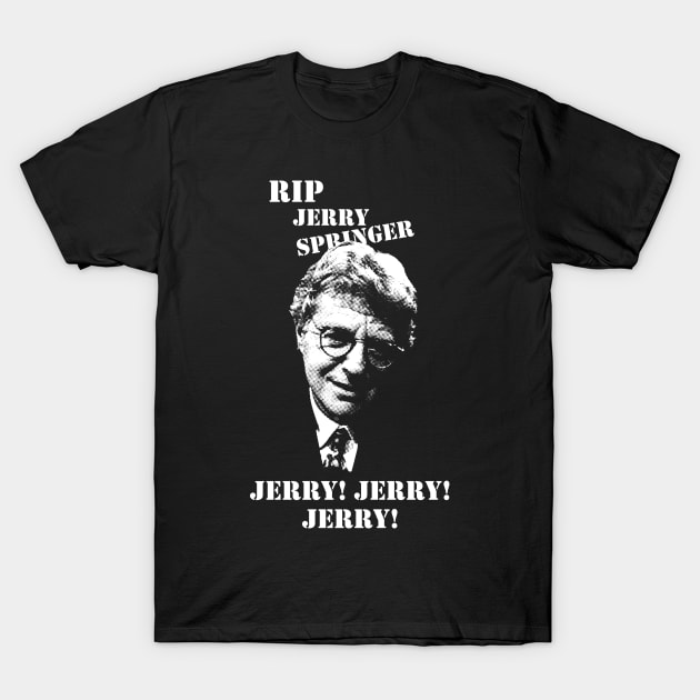 RIP Jerry Springer T-Shirt by BrotherAdam